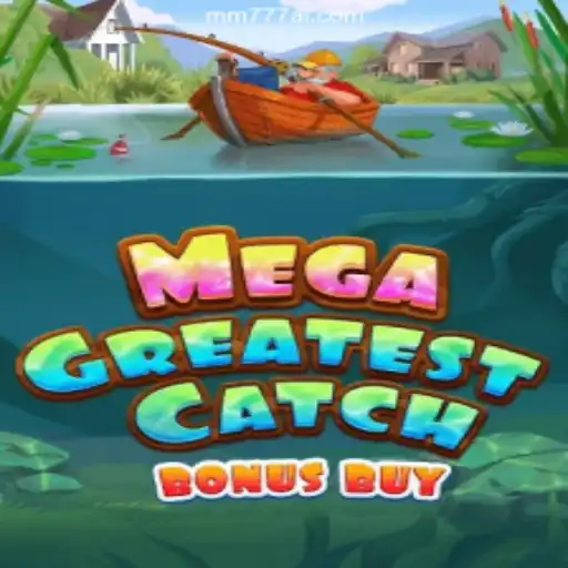 Discover the Thrill of MegaGreatestCatchBonusBuy on MM777.com